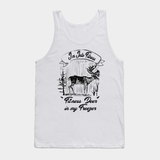 I'm Into Fitness Fit'ness Deer In My Freezer Hunting Hunter Tank Top